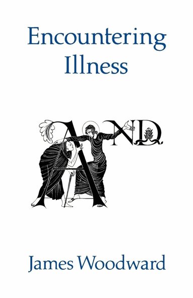 James Woodward - Encountering Illness, Häftad