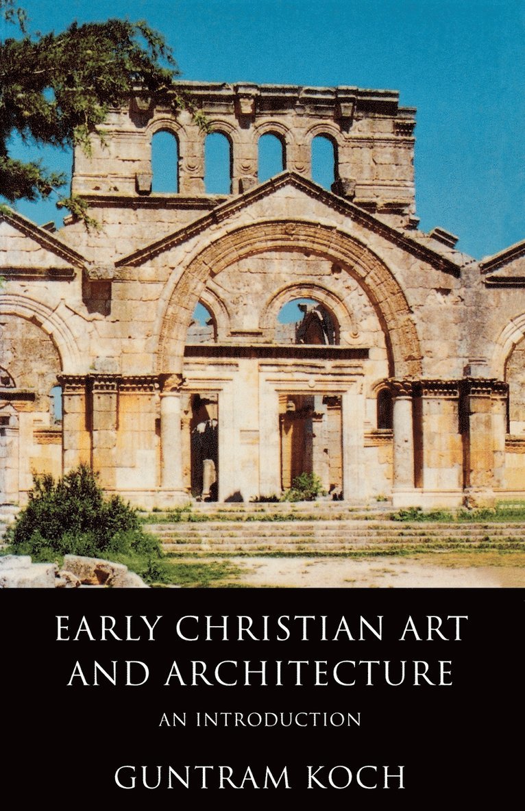 Guntram Koch - Early Christian Art and Architecture, Häftad