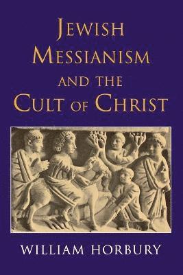 bokomslag Jewish Messianism and the Cult of Christ