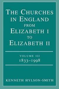 bokomslag Churches in Engand from Elizabeth I to Elizabeth II Vol. 3 1833-1998