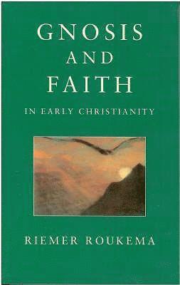 bokomslag Gnosis and Faith in Early Christianity