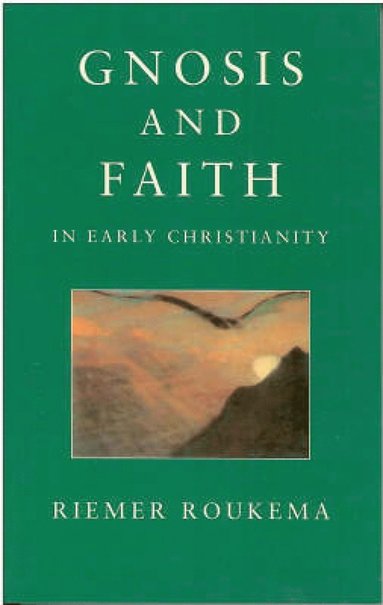 bokomslag Gnosis and Faith in Early Christianity