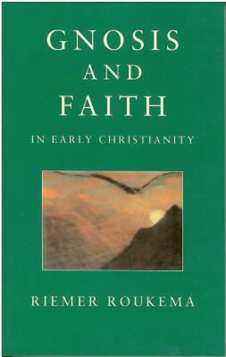 Gnosis and Faith in Early Christianity 1