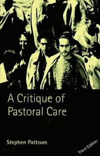 bokomslag A Critique of Pastoral Care