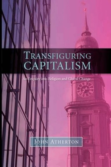 John Atherton - Transfiguring Capitalism, Häftad