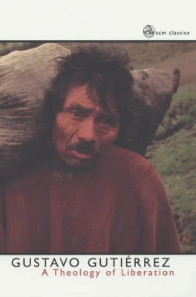 Gustavo Gutierrez - Theology of Liberation, Häftad