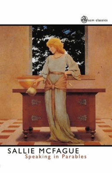 Sallie McFague - Speaking in Parables, Häftad