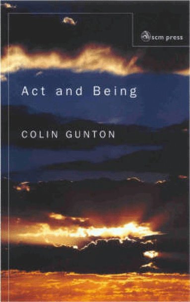 Colin E. Gunton - Act and Being, Häftad