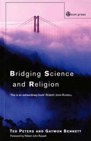 Ted Peters, Gaymon Bennett - Bridging Science and Religion, Häftad