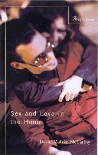 David Matzko McCarthy - Sex and Love in the Home, Häftad