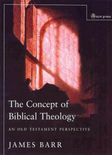 James Barr - Concept of Biblical Theology, Häftad