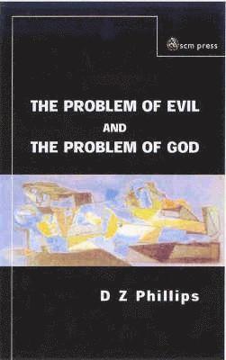 D.Z. Phillips, D. Z. Phillips - Problem of Evil and the Problem of God, Häftad