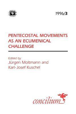 Karl-Josef Kuschel, Jurgen Moltmann - Concilium 1996/3: Pentecostal Movements as an Ecumencial Challenge, Häftad