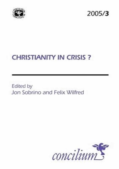 Jon Sobrino, Felix Wilfred - Concilium 2005/3: Christianity in Crisis?, Häftad