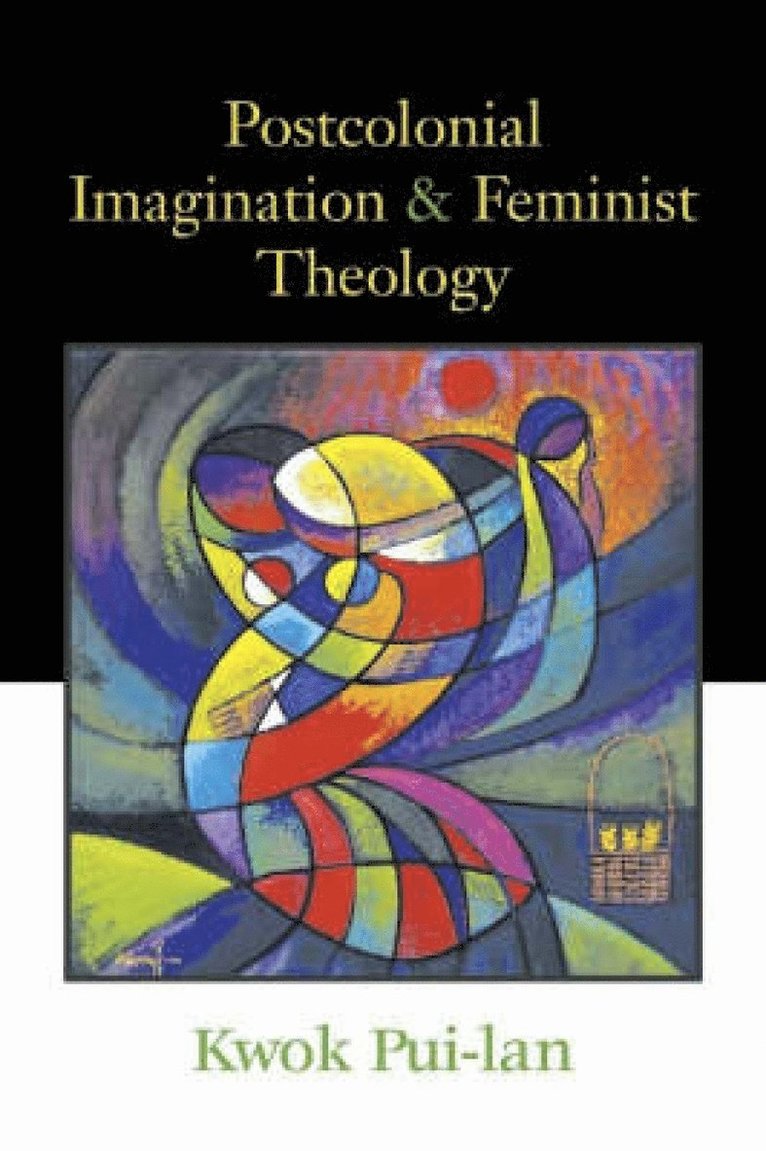 Postcolonial Imagination and Feminist Theology 1