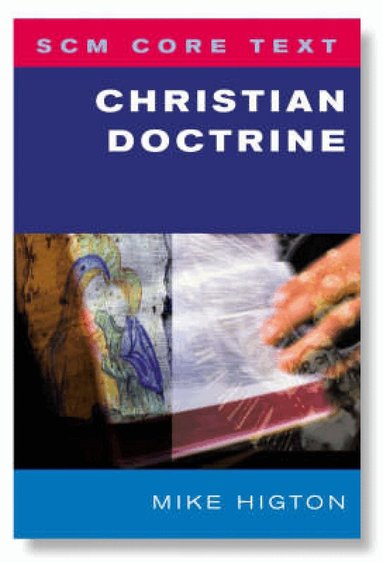 Mike Higton - SCM Core Text: Christian Doctrine, Häftad
