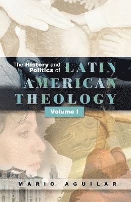 bokomslag History and Politics of Latin American Theology