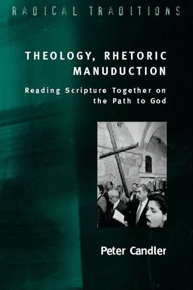 Peter Candler, Stanley Hauerwas, Peter Ochs - Theology, Rhetoric, Manuduction, Häftad