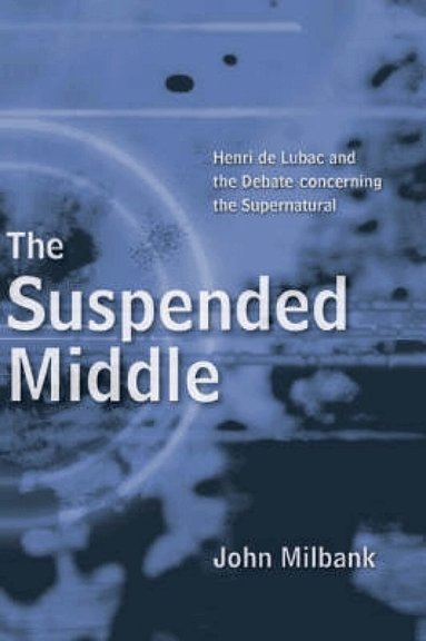 John Milbank - Suspended Middle, Häftad