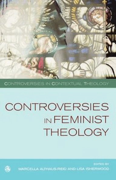 Marcella Althaus-Reid, Lisa Isherwood, Lisa Isherwood, Marcella Althaus-Reid - Controversies in Feminist Theologies, Häftad