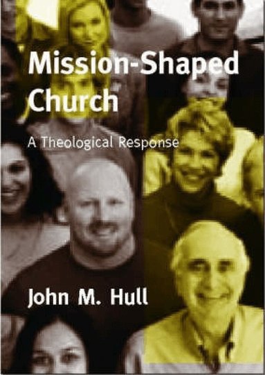 John Hull - Mission-shaped Church A Theological Response, Häftad