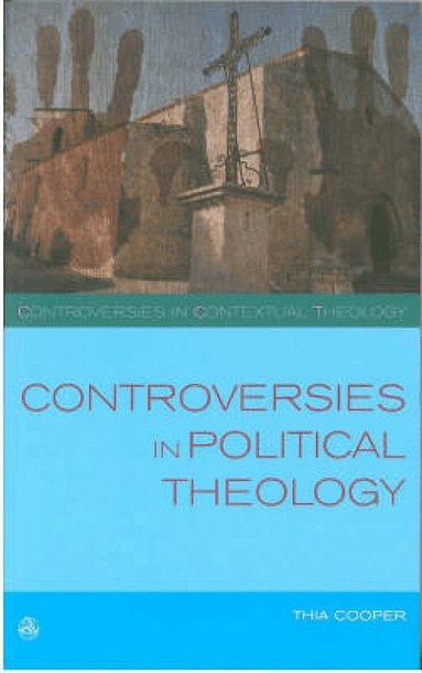 Thia Cooper, Marcella Althaus-Reid, Lisa Isherwood - Controversies in Political Theology, Häftad
