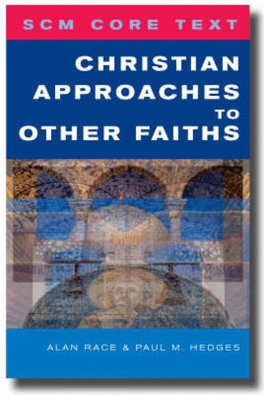 Paul Hedges, Alan Race - SCM Core Text: Christian Approaches to Other Faiths, Häftad