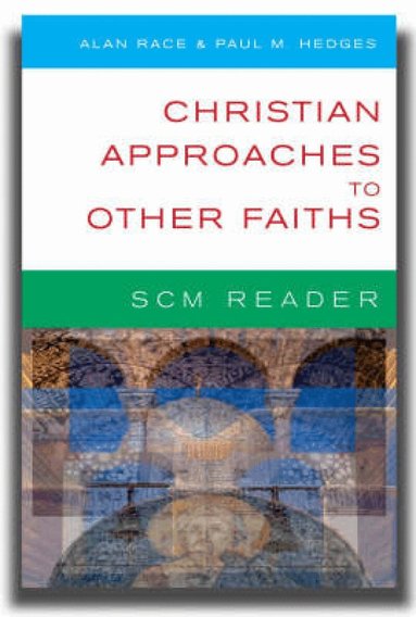 Paul Hedges, Alan Race, Paul Hedges, Alan Race - SCM Reader: Christian Approaches to Other Faiths, Häftad