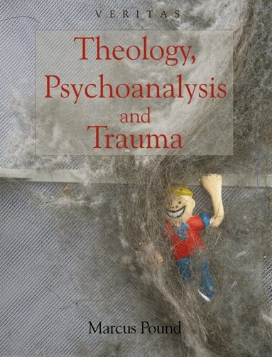 Marcus Pound, Conor Cunningham, Peter Candler - Theology, Psychoanalysis and Trauma, Häftad
