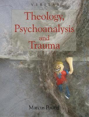 Theology, Psychoanalysis and Trauma 1