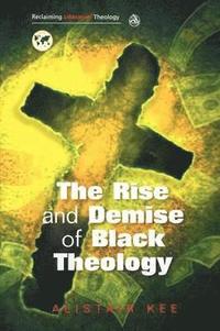 bokomslag Rise and Demise of Black Theology