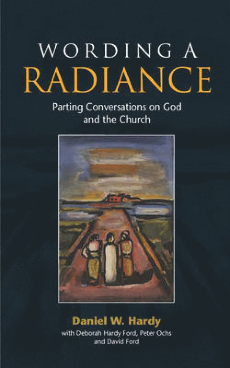 Daniel W. Hardy, Dan Hardy, David Ford, Deborah Ford, Peter Ochs - Wording a Radiance, Häftad