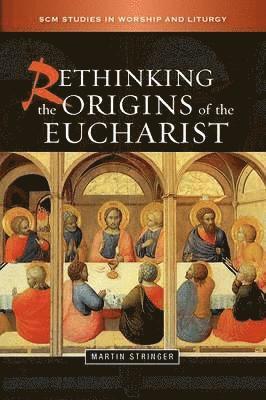 bokomslag Rethinking the Origins of the Eucharist