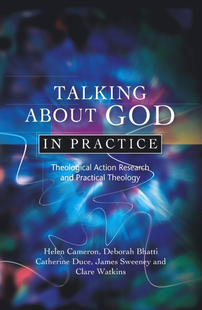 Helen Cameron, Deborah Bhatti, Catherine Duce, James Sweeney, Clare Watkins - Talking About God in Practice, Häftad