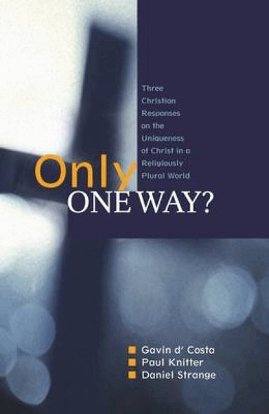 Gavin D'Costa, Paul F. Knitter, Daniel Strange - Only One Way?, Häftad