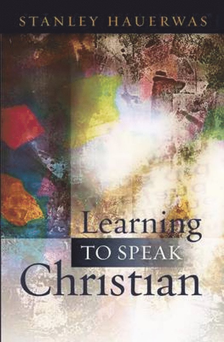 Stanley Hauerwas - Learning to Speak Christian, Häftad
