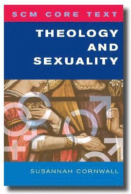 bokomslag SCM Core Text Theology and Sexuality