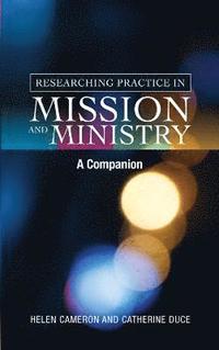 bokomslag Researching Practice in Mission and Ministry