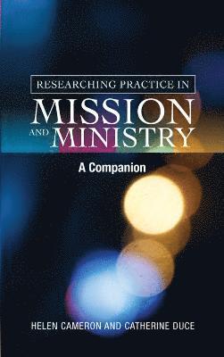 Researching Practice in Mission and Ministry 1
