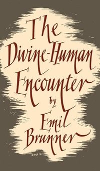 bokomslag The Divine-Human Encounter