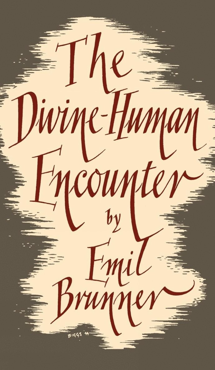 Emil Brunner - Divine-Human Encounter, Häftad