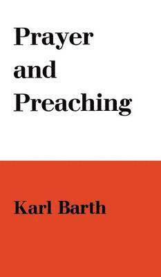 Karl Barth - Prayer and Preaching, Häftad