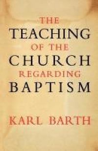 bokomslag The Teaching of the Church Regarding Baptism