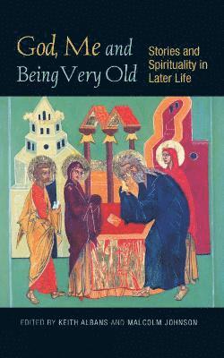 Malcolm Johnson, Keith Albans - God, Me and Being Very Old, Häftad