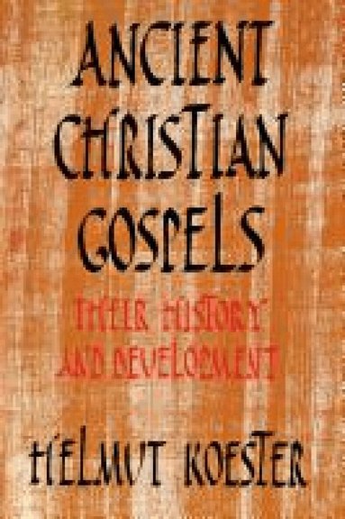 Helmut Koester - Ancient Christian Gospels, Häftad
