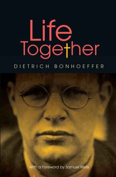 Dietrich Bonhoeffer, Samuel Wells - Life Together - new edition, Häftad