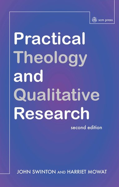 John Swinton, Harriet Mowat - Practical Theology and Qualitative Research - second edition, Häftad