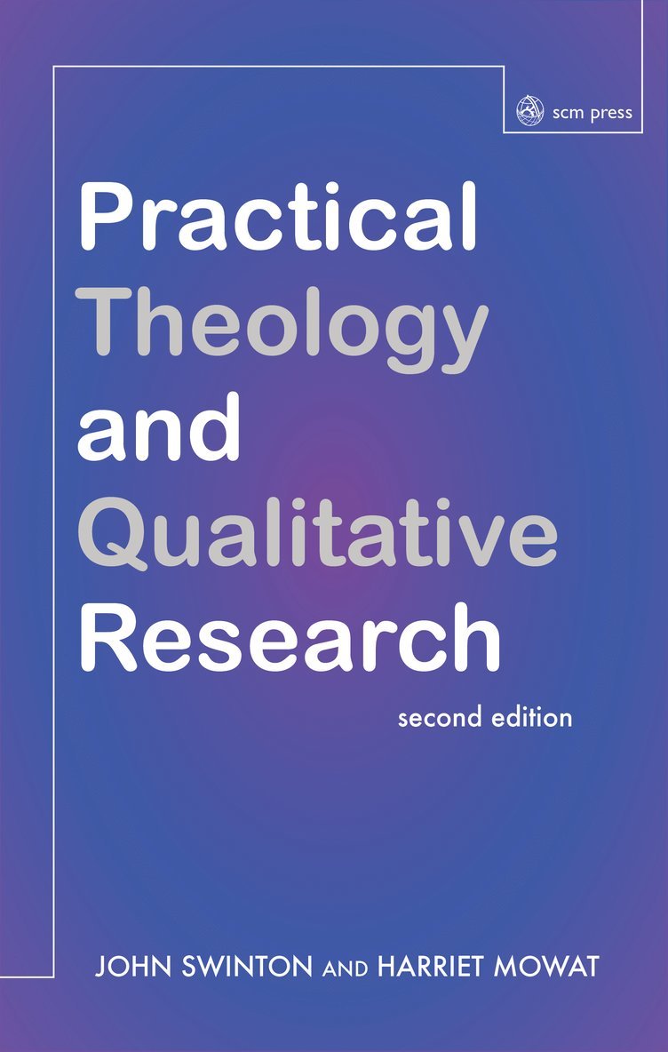 John Swinton, Harriet Mowat - Practical Theology and Qualitative Research - second edition, Häftad