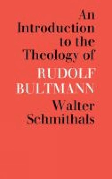 Walter Schmithals - Introduction to the Theology of Rudolf Bultmann, Häftad
