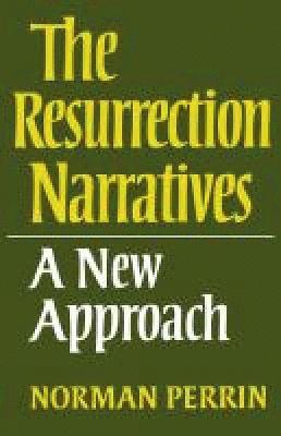 The Resurrection Narratives: A New Approach 1